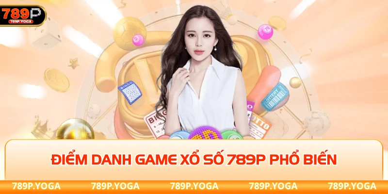 Xổ số 789P Điểm danh game xổ số 789P phổ biến